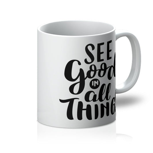 See Good in All Things Mug - ComfiArt